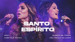 DIANTE DO TRONO  SANTO ESPÍRITO FEAT GABRIELA ROCHA  CLIPE OFICIAL [upl. by Jacinta]