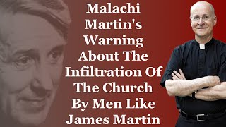 Malachi Martins Warning About The Infiltration Of The Church By Men Like James Martin [upl. by Inalial]