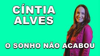 CÍNTIA ALVES  O SONHO NÃO ACABOU [upl. by Samau]