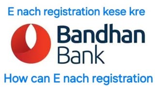 How can E nach registration  E nach registration kese kre  Bandhan bank banking bankingexams [upl. by Ignacia]