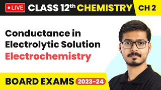 Conductance in Electrolytic Solution  Electrochemistry  Class 12 Chemistry Chapter 2  LIVE [upl. by Noscire]