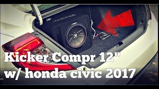 KICKER CompR 12quot 2Ohm with 2017 Honda Civic EX [upl. by Onairpic]