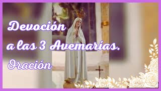 La Devoción a las 3 Avemarías 🙏🏼 Oración 🙏🏼 [upl. by Esinel]