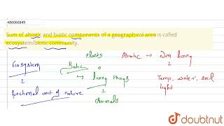 Sum of abiotic and biotic components of a geographical area is called ecosystembiotic community [upl. by Charmian89]