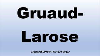 How To Pronounce GruaudLarose [upl. by Anailil]