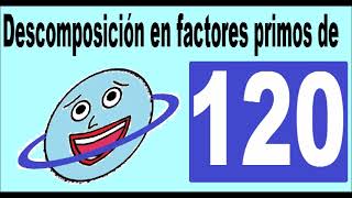 Descomposición en factores primos de 120 Cómo descomponer 120 en factores primos [upl. by Thoma]