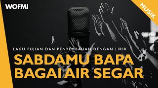 SabdaMu Bapa Bagai Air Segar Lirik [upl. by Doughman721]