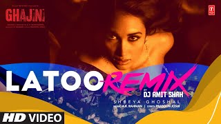 Latoo Remix  Ghajini  Aamir Khan Jiah Khan  AR Rahman  Shreya GhosalPravin  Dj Amit Shah [upl. by Johnsson444]