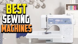 Top 10 Best Sewing Machines 2023 Reviews [upl. by Sillert]