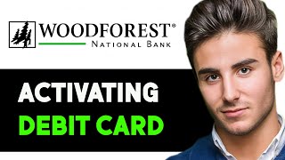 HOW TO ACTIVATE WOODFOREST DEBIT CARD 2024 FULL GUIDE [upl. by Oicatsana535]