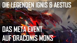 Legenden Aestus amp Ignis  Meta Event auf Draconis Mons GUIDE [upl. by Rustin496]