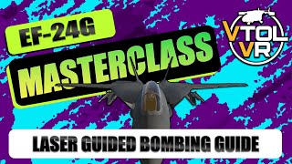 VTOL VR  EF24G Masterclass  Laser Guided Bombs [upl. by Dylane]