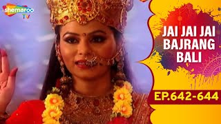 Jai Jai Jai Bajrang Bali  EP 642 To 644 [upl. by Valeria]