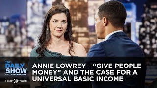 Annie Lowrey  “Give People Money” and the Case for a Universal Basic Income  The Daily Show [upl. by Nalid969]