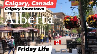 Friday Life in Calgary Downtown during Civic Holiday Long Weekend  Canada Life  Alberta Canada [upl. by Eimot68]