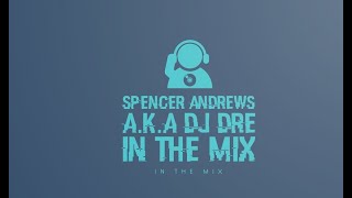 DJ SPENCER ANDREWS A K A DJ DRE 2024 MARCH SATURDAY NIGHT CLUB MIX [upl. by Gert34]