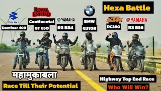 RC390 Vs Continental GT650 Vs Yamaha R3 BS4 Vs Dominar 400 Vs R3 BS6  Hexa Battle  Top End Race [upl. by Humpage]