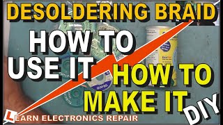 Desoldering Braid Wick  How To Use It amp How To Make Your Own DIY At Home [upl. by Antoni]