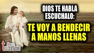 DIOS TE HABLA ESCUCHALO  TE VOY A BENDECIR A MANOS LLENAS [upl. by Nash]