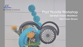 Sogetsu SF BA Branch Presents Pool Noodle Workshop led by Sahshah Middleton and Ron Brown [upl. by Thema453]