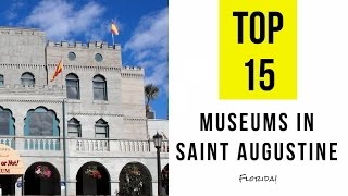 TOP 15 Best Museums in Saint Augustine  Florida [upl. by Atikram]