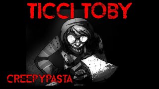 quotTicci Tobyquot  Creepypasta [upl. by Nnad]