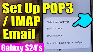 Galaxy S24S24Ultra How to Set Up POP3IMAP In Samsung Email 📧 [upl. by Nahbois]