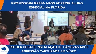 ESCOLA NA FLÓRIDA LIDERA DEBATE SOBRE SEGURANÇA APÓS AGRESSÃO FILMADA A ALUNO ESPECIAL [upl. by Yadseut]