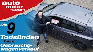 Die 9 Todsünden beim Gebrauchtwagenverkauf  Bloch erklärt 61  auto motor und sport [upl. by Annonyw961]