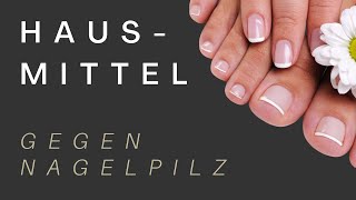 Tabuthema NAGELPILZ Die stärksten HAUSMITTEL gegen NAGELPILZ  gesunde amp starke Nägel » TIPPS [upl. by Saxena]