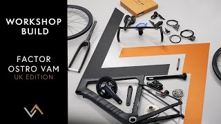 Workshop Build Factor Ostro VAM UK Ltd Edition Full Video [upl. by Skeie]