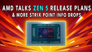 AMD Talks Zen 5 RELEASE PLANS amp More Strix Point Info Drops [upl. by Adamski]