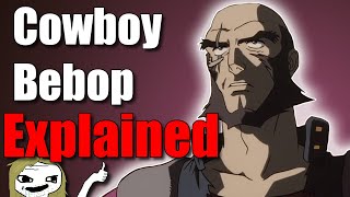 Cowboy Bebop Explained Poorly by a Feeble Minded Nugget [upl. by Hickie913]