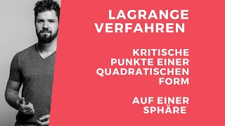 Lagrange Verfahren  Kritische Punkte einer QUADRATISCHEN FORM auf einer SPHÄRE [upl. by Etnemelc]