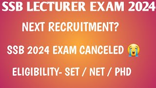 SSB LECTURER EXAM WHAT IS THE ELIGIBILITY 20242025  NEXT RECRUITMENT  EXAM CANCELED [upl. by Wayne749]