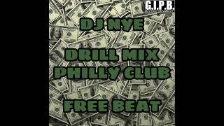 DJ NYE  PHILLY CLUB x DRILL MIX FREE BEAT [upl. by Rayford]