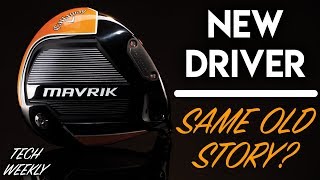 New Driver SAME OLD STORY The Callaway MAVRIK  Tech Weekly [upl. by Scales]