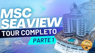 MSC SEAVIEW  Tour Completo pelo navio  Parte 1 MSC CRUZEIROS Cruzeiro Brasil  Cruzeiro Argentina [upl. by Tiersten]