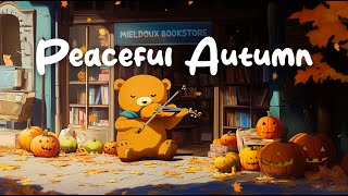 Peaceful Autumn  Fall Lofi 2024  Lofi Hip Hop Beats  Deep Focus WorkStudy Concentration [upl. by Libys653]