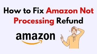 How to Fix Amazon Not Processing Refund [upl. by Myrt967]