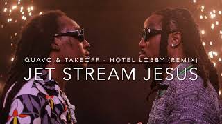 Quavo amp Takeoff  Hotel Lobby remix by Jet Stream Jesus [upl. by Ro]