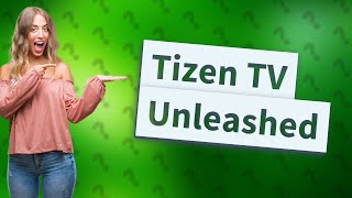 What is Tizen on Samsung TV [upl. by Litnahs]