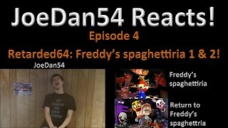 JoeDan54 Reacts  Retarded64 Freddys spaghettiria amp Return to Freddys spaghettria  S2E4 [upl. by Tollman]