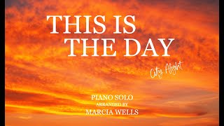 This is the Day CityAlight Piano  Lyrics Arranged by Marcia Wells [upl. by Geri]