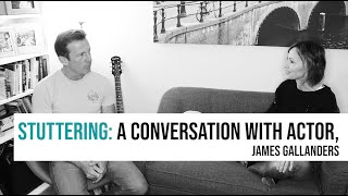 Stuttering A Conversation With Actor James Gallanders [upl. by Zora]