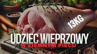 UDZIEC WIEPRZOWY  krok po kroku jak zrobić udziec pieczony w ziemnym piecu [upl. by Eidod]