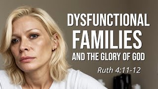 Ruth 41112 “Dysfunctional Families and the Glory of God” [upl. by Knute]