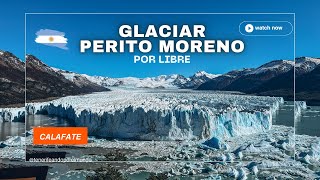 2024 Visitar EL PERITO MORENO por LIBRE en el CALAFATE [upl. by Fennie]