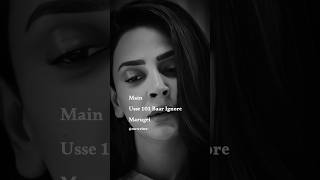 Main Usse 101 Baar Ignore Marungi 🥀 pagalkhana best scene  ytshorts shorts sad trending [upl. by Drofxer]