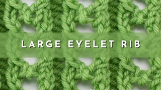 How to Knit the Large Eyelet Rib Stitch  Knitting Stitch Pattern  English Style [upl. by Niela]